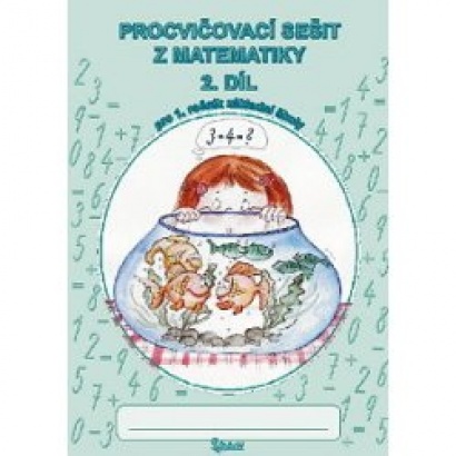 Procvičovací sešit z matematiky 2. díl pro 1. ročník základní školy